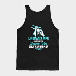 Lineman S Wife Just Like A Regular Wife Only Way Happier Wife Tank Top